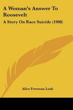 portada a woman's answer to roosevelt: a story on race suicide (1908)