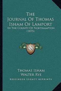 portada the journal of thomas isham of lamport: in the county of northampton (1875) (en Inglés)