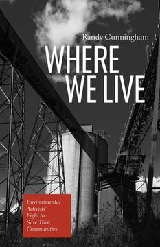 portada Where We Live: Environmental Activists' Fight to Save Their Communities
