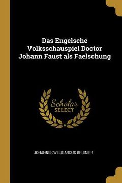 portada Das Engelsche Volksschauspiel Doctor Johann Faust als Faelschung (en Inglés)