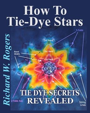 portada How to Tie-Dye Stars: Tie-Dye Secrets Revealed (in English)