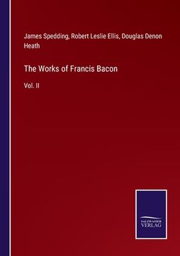 portada The Works of Francis Bacon: Vol. II (en Inglés)