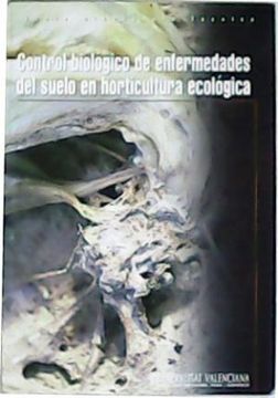 portada Control biológico de enfermedades del suelo en horticultura ecológica.