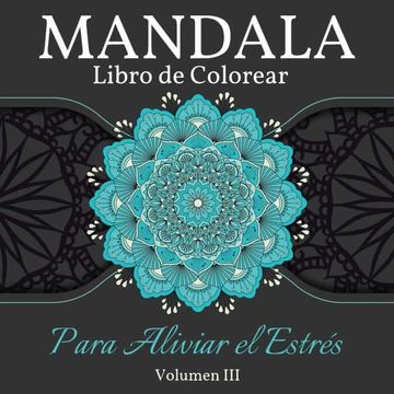 100 Mandalas Para Colorear Adultos Relajantes: Libro de Colorear para  Adultos, 100 Hermosos Mandalas para Colorear para Relajarse. Libro de  Colorear