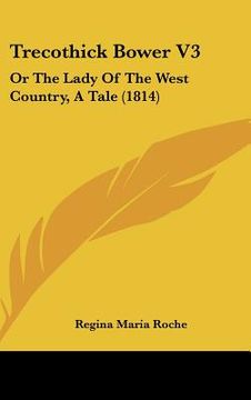 portada trecothick bower v3: or the lady of the west country, a tale (1814) (in English)
