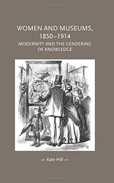 portada Women and Museums 1850-1914: Modernity and the Gendering of Knowledge (Gender in History)