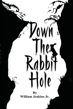 portada Down The Rabbit Hole: To enter into a situation or begin a process or journey