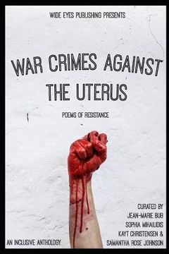 portada War Crimes Against the Uterus: Poems of Resistance (en Inglés)