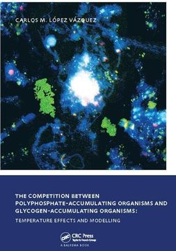 portada The Competition Between Polyphosphate-Accumulating Organisms and Glycogen-Accumulating Organisms: Temperature Effects and Modelling: Unesco-Ihe PhD Th (en Inglés)