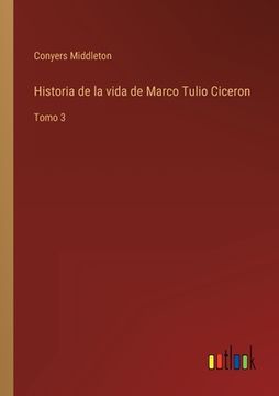 portada Historia de la vida de Marco Tulio Ciceron: Tomo 3