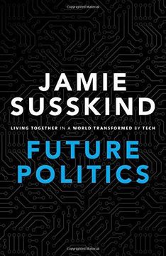portada Future Politics: Living Together in a World Transformed by Tech (in English)