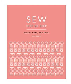 portada Sew Step by Step: How to use Your Sewing Machine to Make, Mend, and Customize (en Inglés)
