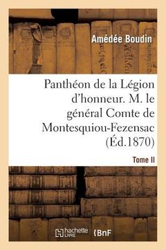 portada Panthéon de la Légion d'Honneur. Tome II, M. Le Général Cte de Montesquiou-Fezensac (en Francés)