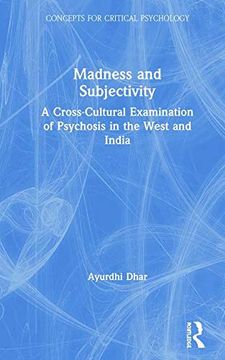 portada Madness and Subjectivity: A Cross-Cultural Examination of Psychosis in the West and India (Concepts for Critical Psychology) (en Inglés)