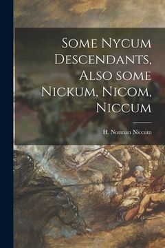 portada Some Nycum Descendants, Also Some Nickum, Nicom, Niccum (in English)
