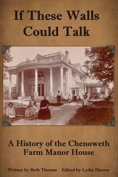 portada If These Walls Could Talk: A History of the Chenoweth Farm Manor House (en Inglés)