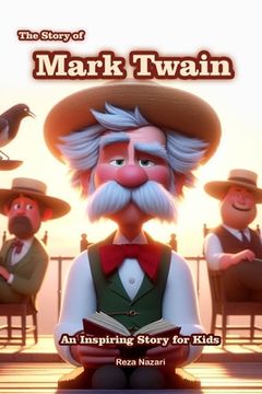 portada The Story of Mark Twain: An Inspiring Story for Kids (en Inglés)