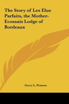 portada the story of les elus parfaits, the mother-ecossais lodge of bordeaux (en Inglés)