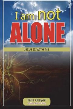 portada I am not ALONE JESUS IS WITH ME (en Inglés)