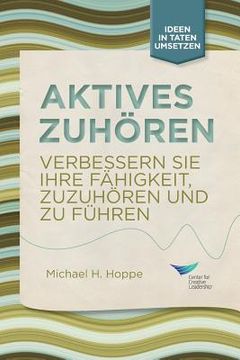 portada Active Listening: Improve Your Ability to Listen and Lead, First Edition (German) (in German)