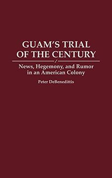 portada Guam's Trial of the Century: News, Hegemony, and Rumor in an American Colony (en Inglés)