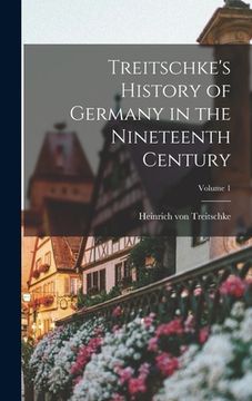 portada Treitschke's History of Germany in the Nineteenth Century; Volume 1 (in English)