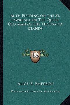portada ruth fielding on the st. lawrence or the queer old man of the thousand islands (en Inglés)