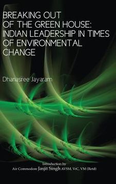 portada Breaking Out of the Green House: Indian Leadership in Times of Environmental Change (en Inglés)