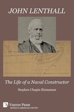 portada John Lenthall: The Life of a Naval Constructor (B&W) (in English)