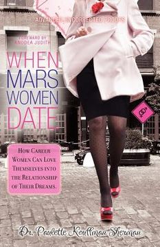 portada when mars women date: how career women can love themselves into the relationship of their dreams (en Inglés)