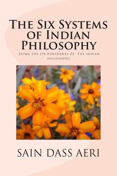 portada The Six Systems of Indian Philosophy: Being a layman's Understanding of the Six Darshanas (en Inglés)