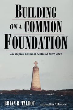 portada Building on a Common Foundation: The Baptist Union of Scotland 1869-2019 