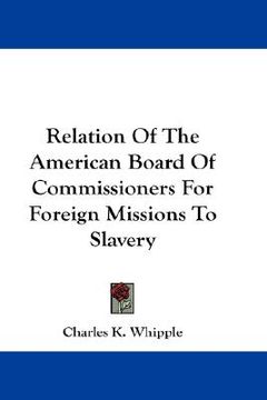 portada relation of the american board of commissioners for foreign missions to slavery (in English)