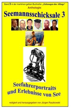 portada Seemannsschicksale 3 - Seefahrerportraits und Erlebnisberichte von See: Band 3 in der maritimen gelben Reihe bei Juergen Ruszkowski (en Alemán)