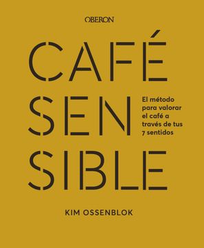 portada Café Sensible: El Método Para Valorar el Café a Través de tus 7 Sentidos