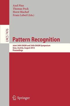 portada pattern recognition: joint 34th dagm and 36th oagm symposium, graz, austria, august 28-31, 2012, proceedings (en Inglés)