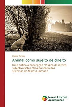 portada Animal Como Sujeito de Direito: Uma Crítica à Concepção Clássica de Direito Subjetivo sob a Ótica da Teoria dos Sistemas de Niklas Luhmann