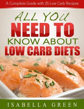 portada All You Need To Know About Low Carb Diets: A Complete Guide with 25 Low Carb Recipes (in English)