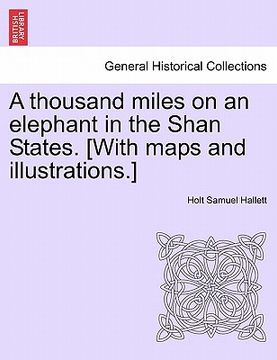 portada a thousand miles on an elephant in the shan states. [with maps and illustrations.]