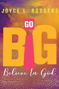 portada Go Big: Believe In God (en Inglés)