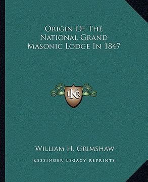 portada origin of the national grand masonic lodge in 1847 (in English)