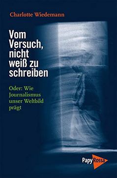 portada Vom Versuch, Nicht Weiß zu Schreiben: Oder: Wie Journalismus Unser Weltbild Prägt (in German)
