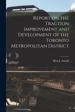 portada Report on the Traction Improvement and Development of the Toronto Metropolitan District [microform] (in English)