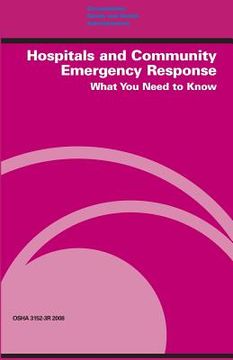 portada Hospitals and Community Emergency Response: What You Need to Know: OSHA 3152-3r 2008 (en Inglés)