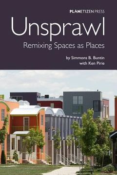 portada Unsprawl: Remixing Spaces as Places (en Inglés)