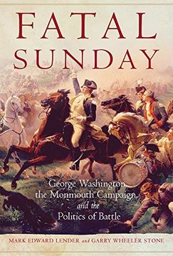 portada Fatal Sunday: George Washington, the Monmouth Campaign, and the Politics of Battle (Campaigns and Commanders Series)