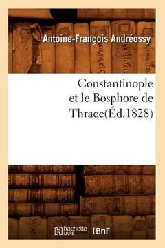 portada Constantinople Et Le Bosphore de Thrace(éd.1828) (en Francés)