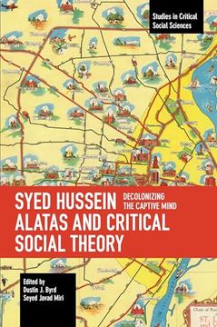 portada Syed Hussein Alatas and Critical Social Theory: Decolonizing the Captive Mind (en Inglés)