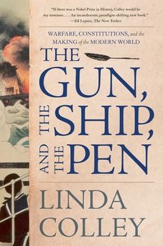 The Gun, the Ship, and the Pen: Warfare, Constitutions, and the Making of the Modern World (en Inglés)