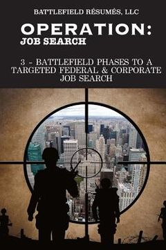 portada Operation Job Search (12 May 2016): 3-Battlefield Phases to a Targeted Job Search (in English)